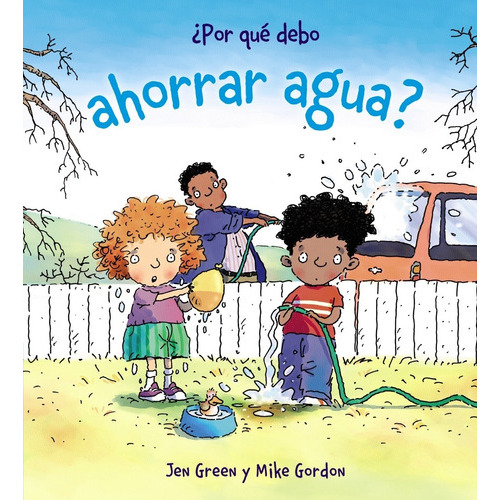 Por Qué Debo Ahorrar Agua?, De Green, Jen. Editorial Anaya Infantil Y Juvenil, Tapa Dura En Español, 2012