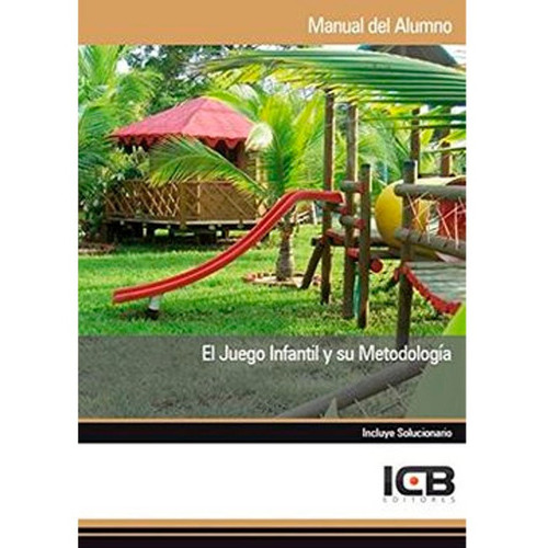 El Juego Infantil Y Su Metodología, De Icb. Editorial Icb Editores, Tapa Blanda En Español, 2013