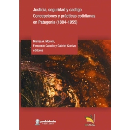 Justicia, Seguridad Y Castigo  - Moroni, Casullo Y O, De Moroni, Casullo Y Otros. Editorial Prohistoria En Español