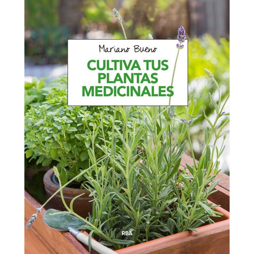 Cultiva Tus Plantas Medicinales, De Bueno Mariano. Editorial Rba Integral, Tapa Blanda En Español