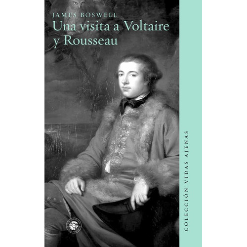 Una Visita A Voltaire Y Rousseau - Boswell James