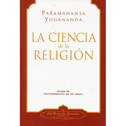 Ciencia De La Religion, La, De Yogananda Paramahansa. Editorial Self-realization Fellowship, Edición 1 En Español