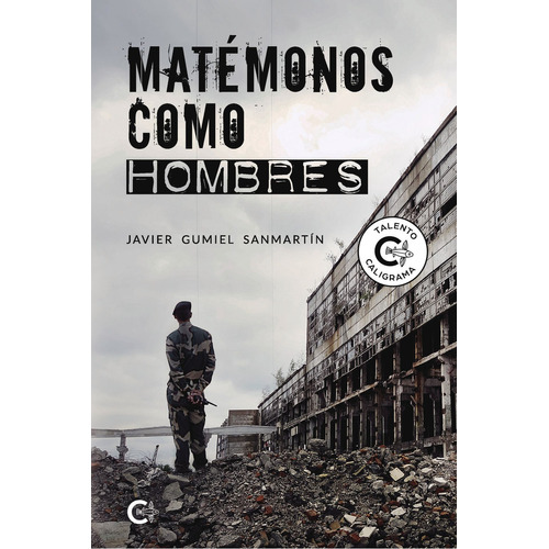 Matémonos Como Hombres, De Gumiel Sanmartín , Javier.., Vol. 1.0. Editorial Caligrama, Tapa Blanda, Edición 1.0 En Español, 2020