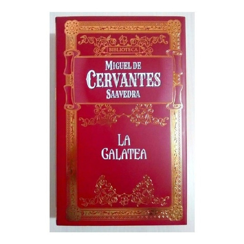 La Galatea  Miguel De Cervantes Saavedra (tapa Dura) Planeta