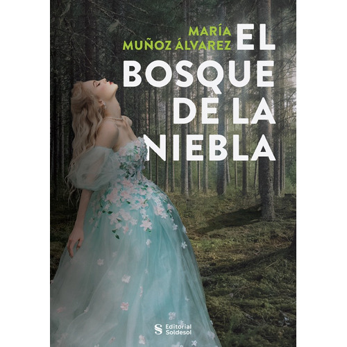 El Bosque De La Niebla, De María Muñoz Álvarez. Editorial Soldesol, Tapa Blanda En Español, 2022