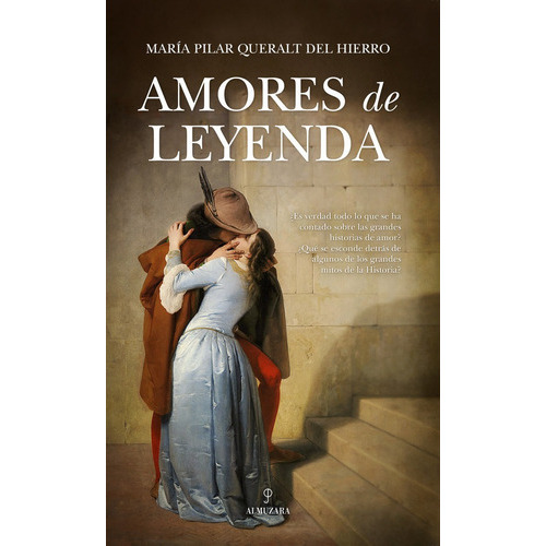 Amores De Leyenda, De Del Hierro,maria Pilar Queralt. Editorial Almuzara, Tapa Blanda En Español