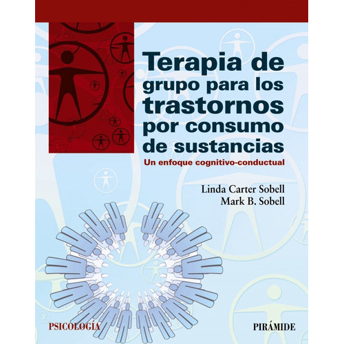 Terapia De Grupo Para Los Trastornos Por Consumo De Sustancias, De Sobell, Linda C.. Editorial Ediciones Pirámide, Tapa Blanda En Español