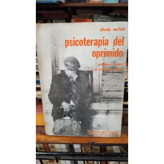 Alfredo Moffatt - Psicoterapia Del Oprimido