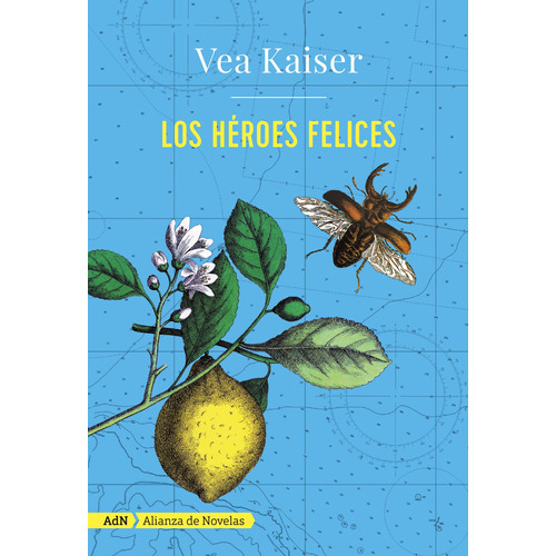 Los Héroes Felices, de Kaiser, Vea. Editorial Alianza de Novela, tapa blanda en español, 2017