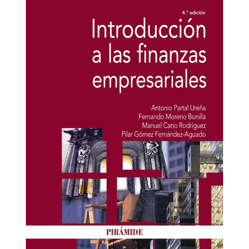Introducción a las finanzas empresariales, de Partal Ureña, Antonio. Serie Economía y Empresa Editorial PIRAMIDE, tapa blanda en español, 2020