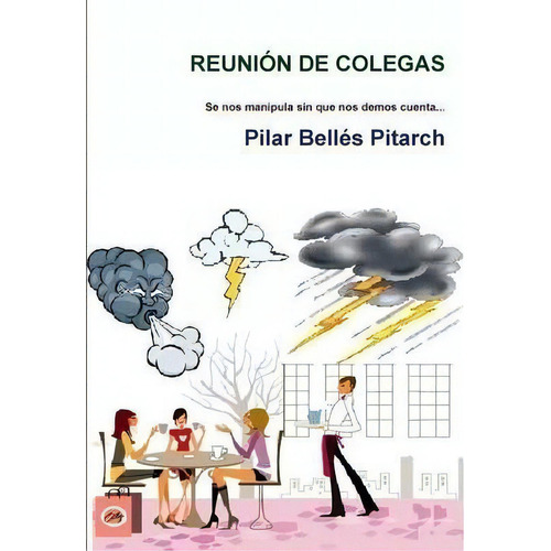 Reunion De Colegas, De Pilar Belles  Pitarch. Editorial Lulu Com, Tapa Blanda En Español