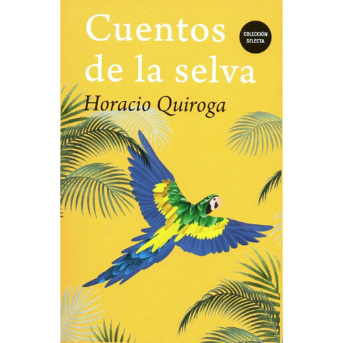 Cuentos De La Selva.   Horacio  Quiroga