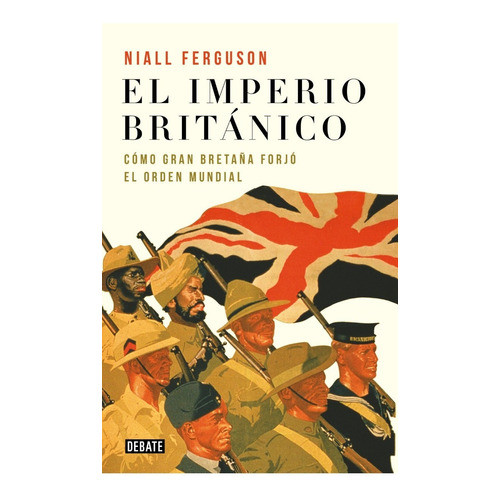 Imperio Britanico, El - Niall Ferguson