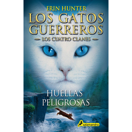 Los Gatos Guerreros | Los Cuatro Clanes 5 - Huellas peligrosas, de Hunter, Erin. Serie Los Gatos Guerreros | Los Cuatro Clanes Editorial Salamandra, tapa blanda en español, 2020