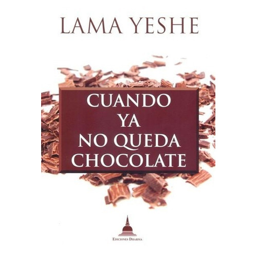 Cuando Ya No Queda Chocolate, De Yeshe Lama Thubten. Editorial Dharma, Tapa Blanda En Español, 2013