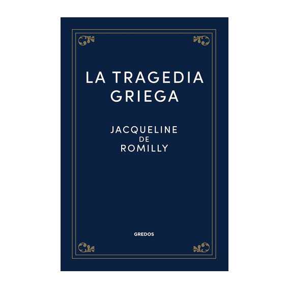 La Tragedia Griega, De De Romilly, Jacqueline. Editorial Gredos, Tapa Dura En Español