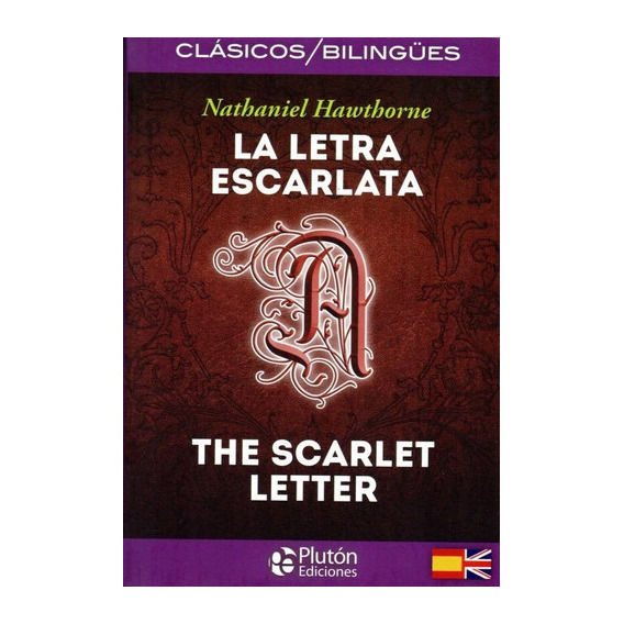 Letra Escarlata - Edición Bilingue, De Nathaniel Hawthorne. Editorial Plutón, Tapa Blanda En Español