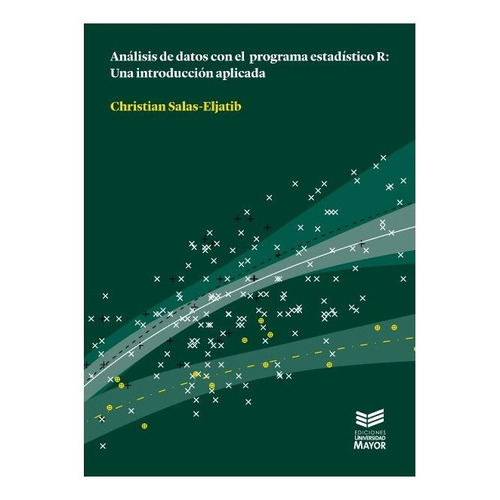 Analisis De Datos Con El Programa Estadico R, De Salas-eljatib, Christian. Editorial Ediciones Universidad Mayor, Tapa Blanda En Español