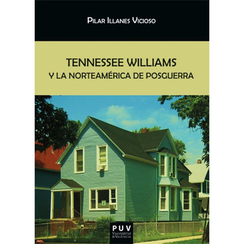 Tennessee Williams Y La Norteamerica De Posguerra, De Illanes Vicioso, Pilar. Editorial Universidad De Valencia, Tapa Blanda, Edición 1 En Español, 2021