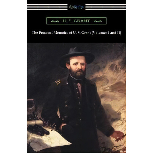 The Personal Memoirs Of U. S. Grant (volumes I And Ii), De U S Grant. Editorial Digireads Com, Tapa Blanda En Inglés