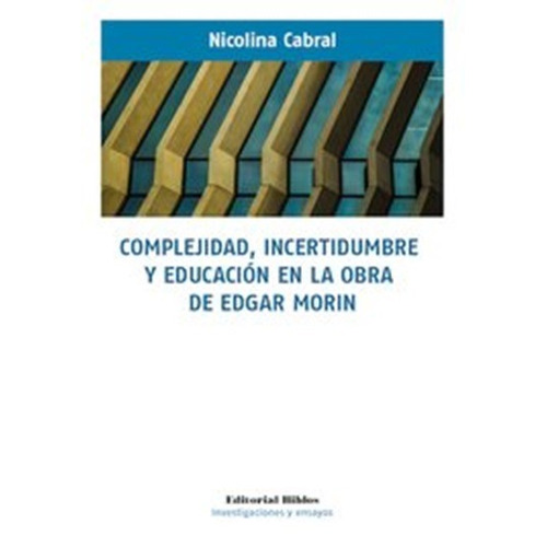 Complejidad, Incertidumbre Y Educacion En La Obra De Edgar M