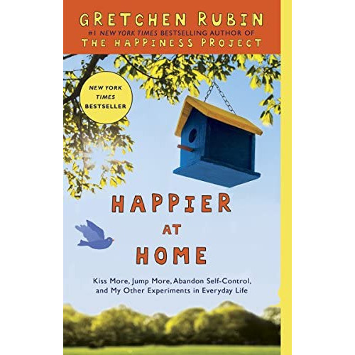 At Home: Kiss More, Jump More, Abandon Self-control, And My Other Experiments In Everyday Life, De Rubin, Gretchen. Editorial Harmony, Tapa Blanda En Inglés