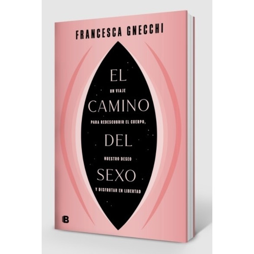 Libro El Camino Del Sexo  - Francesca Gnecchi, de Gnecchi, Francesca. Editorial Ediciones B, tapa blanda en español, 2021