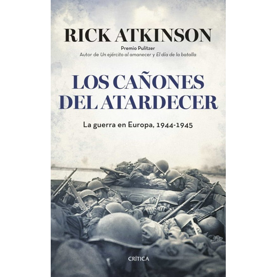 Los Cañones Del Atardecer. Europa, 44´y 45´.  Rick Atkinson