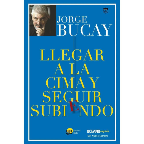 Llegar A La Cima Y Seguir Subiendo - Jorge Bucay