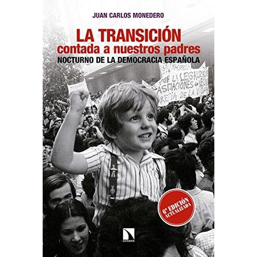 La Transición Contada A Nuestros Padres Nocturno De La Democracia Española, De Monedero, Juan Carlos. Editorial Catarata, Tapa Blanda En Español, 9999