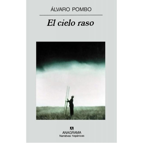El Cielo Raso, de ALVARO POMBO. Editorial Anagrama, edición 1 en español