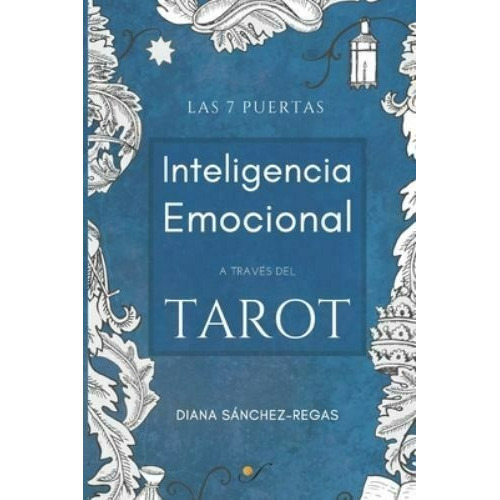 Inteligencia Emocional A Traves Del Tarot : Las 7 Puertas...
