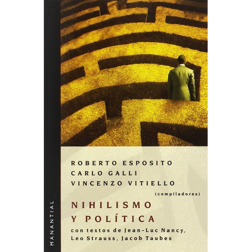 Roberto Esposito, Nihilismo y Política. Editorial Manantial. Libro tapa blanda