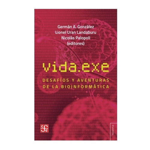 Vida.Exe, de German Gonzales / Lionel Landaburu / Nicolas Palopoli. Editorial Fondo de Cultura Económica, tapa blanda en español, 2021