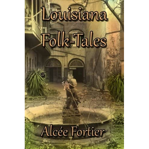 Louisiana Folk-tales, De Fortier, Alcée. Editorial Cornerstone Book Publishers, Tapa Blanda En Inglés