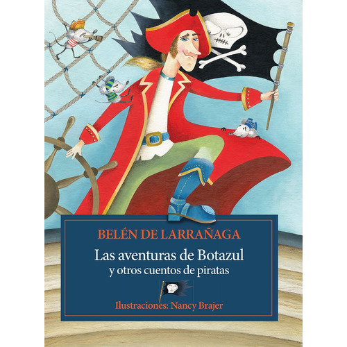 Las Aventuras De Botazul Y Otros Mcuentos De Piratas, de De Larrañaga, Belen. Editorial La Brujita de Papel, tapa blanda en español, 2015