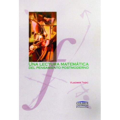 Una Lectura Matematica Pensamiento Postmoderno - Tas, de TASIC, VLADIMIR. Editorial Colihue en español