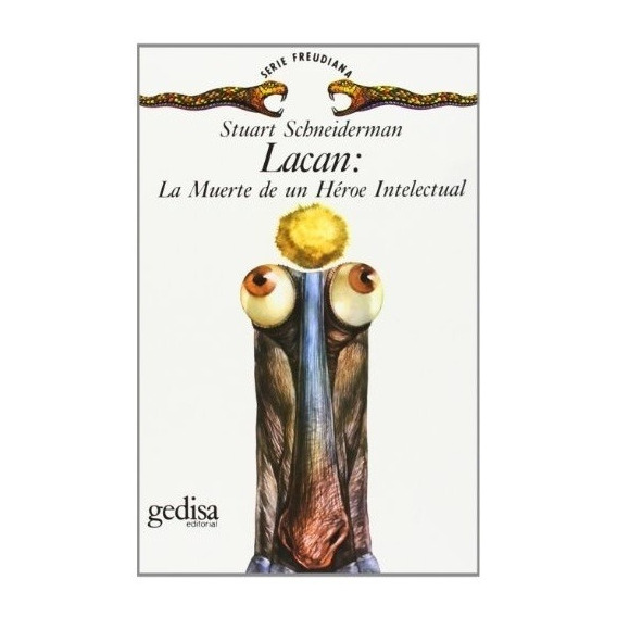 Lacan: La Muerte De Un Heroe Intelectual - Stuart  Schneider