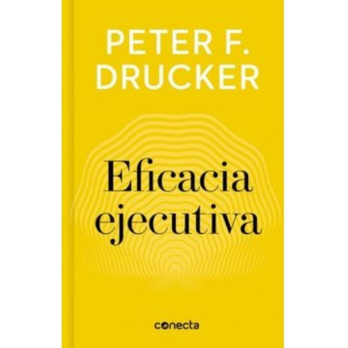Eficacia Ejecutiva - Peter F. Drucker   - De Bolsillo