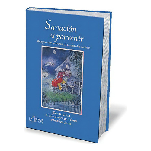 Sanación Del Porvenir: Sanación Del Porvenir, De Dennis Linn. Grupo Editorial Patria S.a. De C.v., Tapa Blanda, Edición 2017 En Español, 2017
