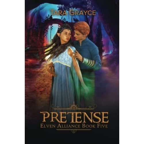 Pretense (elven Alliance) - Grayce, Tara, De Grayce, T. Editorial Sword & Cross Publishing En Inglés