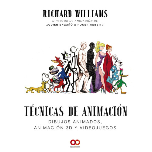 Técnicas de animación. Dibujos animados, animación 3D y videojuegos, de Williams, Richard. Editorial Anaya Multimedia, tapa blanda en español, 2019