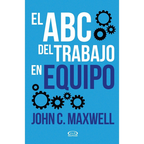 El Abc Del Trabajo En Equipo, ed. 2020, de John Maxwell., vol. 1.0. Editorial V&R, tapa blanda, edición 1 en español, 2020