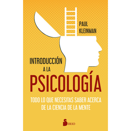 Introducción a la psicología: Todo lo que necesitas saber acerca de la ciencia de la mente, de Kleinman, Paul. Editorial Sirio, tapa blanda en español, 2022