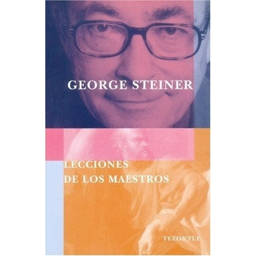 Lecciones De Los Maestros - Steiner, George