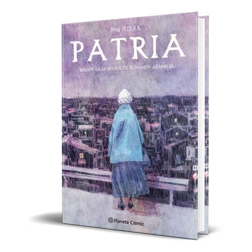 Patria Novela Grafica, De Fernando Aramburu,toni Fejzula. Editorial Planeta Deagostini, Tapa Dura En Español, 2020