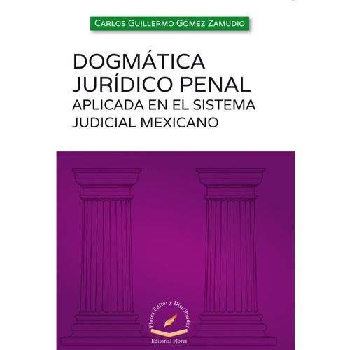 Dogmática Jurídico Penal Aplicada En El Sistema Judicial Mex