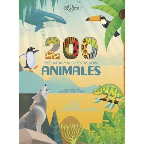 200 Preguntas Y Respuestas Sobre Animales, De Cristina Banfi. Editorial Eccomi, Tapa Blanda, Edición 1 En Español