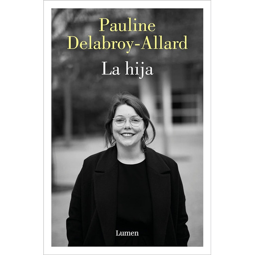 Hija, La, De Pauline  Delabroy - Allard. Editorial Lumen, Tapa Blanda En Español