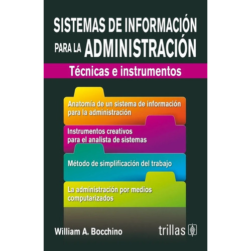 Sistemas De Información Para La Administración Técnica E Instrumentos, De Bocchino, William A.., Vol. 3. Editorial Trillas, Tapa Blanda En Español, 2016